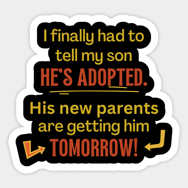 My Son's Adopted, Tomorrow - Funny Sticker by EvolvedandLovingIt